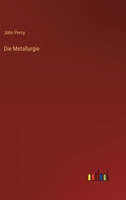Die Metallurgie 3368664905 Book Cover