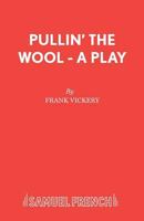 Pullin' the Wool (French's Acting Edition) 0573019592 Book Cover