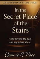 In the Secret Place of the Stairs: A Healing Journey from Abuse – A Story-Driven Study for Small Groups and Individuals B0FMLJNPXF Book Cover