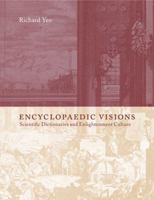 Encyclopaedic Visions: Scientific Dictionaries and Enlightenment Culture 0521651913 Book Cover