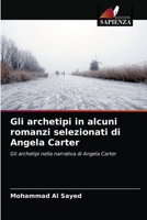 Gli archetipi in alcuni romanzi selezionati di Angela Carter: Gli archetipi nella narrativa di Angela Carter 6203327875 Book Cover