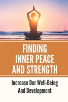 Finding Inner Peace And Strength: Increase Our Well-Being And Development: Read Secrets Of Stoicism B0998DFLRS Book Cover