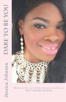 Dare to Be You: On the Road of Success and Self-Discovery 1974067122 Book Cover