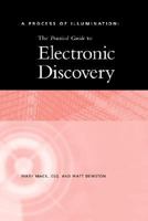 A Process of Illumination: The Practical Guide to Electronic Discovery 0972554203 Book Cover