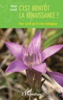 C'est bientôt la renaissance ?: Pour sortir de la crise écologique 2336290863 Book Cover