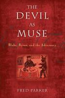 The Devil as Muse: Blake, Byron, and the Adversary 1602584737 Book Cover