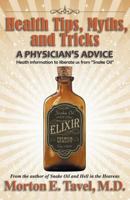 Health Tips, Myths, and Tricks: A Physician's Advice 1621833402 Book Cover