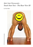 Male Nude Photography- Touch Your Toes - The Rear View III 1460912519 Book Cover