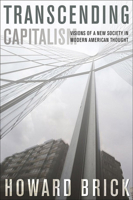 Transcending Capitalism: Visions of a New Society in Modern American Thought 0801425905 Book Cover