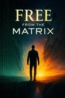 Free from the Matrix: A Journey to Personal Liberation B0FKH7HKFM Book Cover