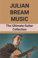 Julian Bream Music: The Ultimate Guitar Collection: Julian Bream Funeral B096TWBCXG Book Cover