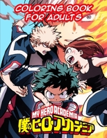 My Hero Academia Coloring Book For Adults: boku no hero academia Coloring Book for Adults, Anime, Manga, Coloring Books, The best +40 high-quality Illustrations. B08HS3YVF1 Book Cover