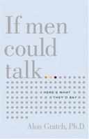 If Men Could Talk: Unlocking the Secret Language of Men 0316178616 Book Cover