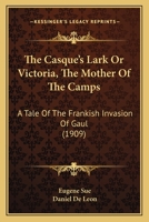 Casque's Lark, the - or - Victoria, the Mother of the Camps 116579232X Book Cover