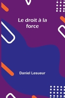 Le Droit A La Force (Roman) 1541336704 Book Cover