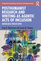 Posthumanist Research and Writing as Agentic Acts of Inclusion: Knowledge Forced Open 103222679X Book Cover