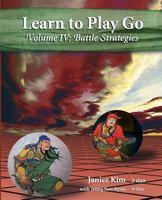 Learn to Play Go Series Volume IV (Battle Strategies) 0964479648 Book Cover