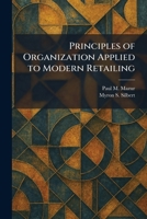 Principles of Organization Applied to Modern Retailing 1025926129 Book Cover