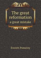 The Great Reformation a Great Mistake 5518801718 Book Cover