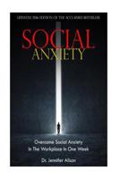 Social Anxiety: Overcome Social Anxiety in the Workplace in One Week 1507806477 Book Cover