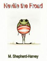 Neville the Froad 1463446519 Book Cover