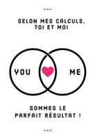 Selon Mes Calculs, Toi et Moi Sommes le Parfait R?sultat ! : D?clarez Votre Amour Avec Ce Joli Carnet de Notes - la Saint-Valentin, Ou Tout Autre Jour... chaque Journ?e Est une Occasion de Rappeler ? 1659537339 Book Cover