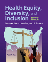 Health Equity, Diversity, and Inclusion: Context, Controversies, and Solutions 1284197794 Book Cover