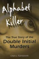Alphabet Killer: The True Story of the Double Initial Murders 081170632X Book Cover