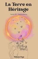 La Terre en Héritage: Partie 2/2 : Transmutation (French Edition) 2958337545 Book Cover