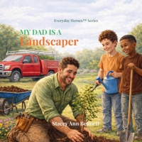 My Dad is a Landscaper (Everyday Heroes Series) B0GSK3H4LP Book Cover