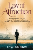 Law of Attraction for Beginners: Transform Your Life with Powerful Visualization Techniques, Affirmations, and Energy Practices to Manifest Wealth, Love, and Happiness Effortlessly B0F2DXD4G8 Book Cover