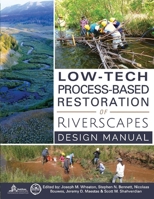 Low-Tech Process-Based Restoration of Riverscapes: Design Manual 1543972993 Book Cover