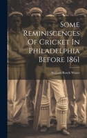 Some Reminiscences Of Cricket In Philadelphia Before 1861 1022552198 Book Cover