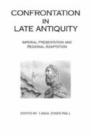 Confrontation in Late Antiquity: Imperial Presentation and Regional Adaptation 1903283086 Book Cover