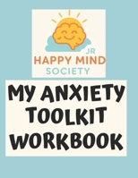 My Anxiety Toolkit: Turn Down the Worry Alarm with Quick Resets, Kinder Thoughts & Tiny Brave Steps (Ages 10+) (Happy Mind Society Jr Workbooks) B0FMNRCR1H Book Cover