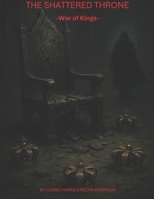 The Shattered Throne: -War Of Kings- B0FQ4CF8J1 Book Cover