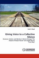 Giving Voice to a Collective Silence: Structure, Context, and Identity in Werner Herzog's "The Enigma of Kaspar Hauser" and Joseph Beuys's "Tram Stop" 3843359563 Book Cover