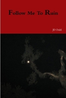Follow Me To Ruin 1312165863 Book Cover