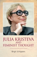 Julia Kristeva and Feminist Thought 1399567632 Book Cover