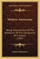 Modern Astronomy: Being Some Account of the Revolution of the Last Quarter of a Century 1021339938 Book Cover