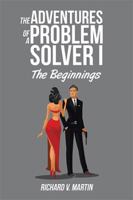 The Adventures of a Problem Solver I: The Beginnings 1524511609 Book Cover