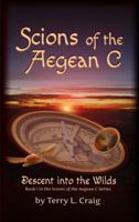 Scions of the Aegean C: Descent Into the Wilds 0990961680 Book Cover
