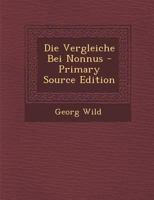 Die Vergleiche Bei Nonnus (1886) 116113476X Book Cover