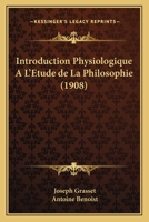 Introduction Physiologique A L'Etude De La Philosophie (1908) 1166780686 Book Cover