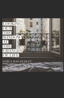 Looking out the Window at Changes of Life 1079935290 Book Cover