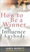 How to Be a Winner and Influence Anybody: The Fruit of the Spirit As the Essence of Leadership 1606476025 Book Cover