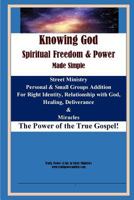 Knowing God, Spiritual Freedom & Power - Made Simple 1534762922 Book Cover
