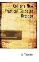 Collier's New Practical Guide to Dresden 1016938896 Book Cover