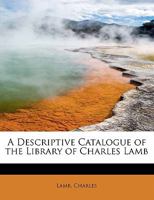 A Descriptive Catalogue of the Library of Charles Lamb 0526450169 Book Cover