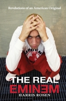 The Real Eminem: Revelations of an American Original 1988956188 Book Cover